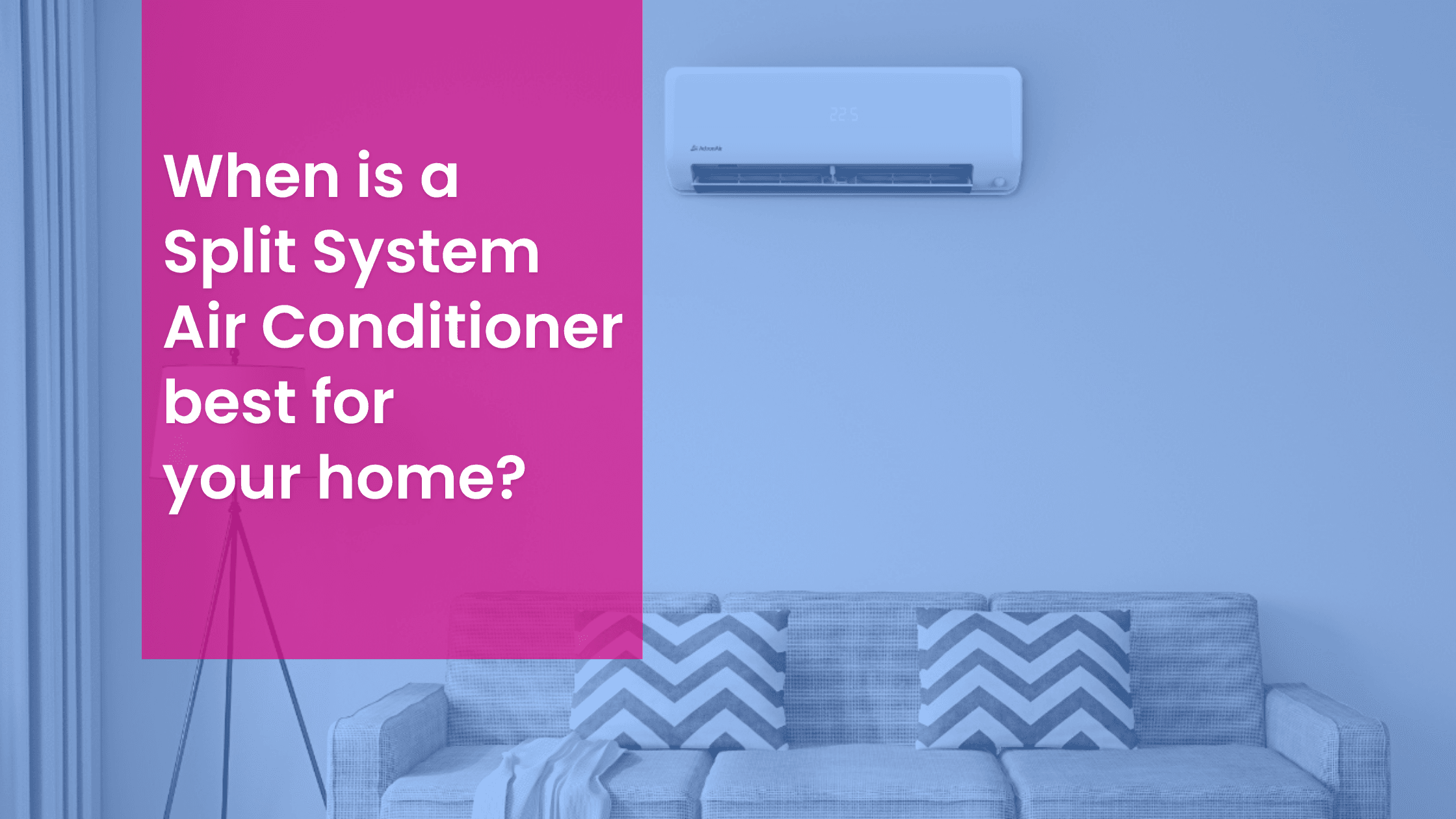 Split System Air Conditioner Adelaide: When Is It the Right Choice for Your Home?